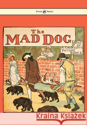 An Elegy on the Death of a Mad Dog - Illustrated by Randolph Caldecott Randolph Caldecott 9781443797207 Pook Press - książka