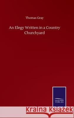 An Elegy Written in a Country Churchyard Thomas Gray 9783752503395 Salzwasser-Verlag Gmbh - książka