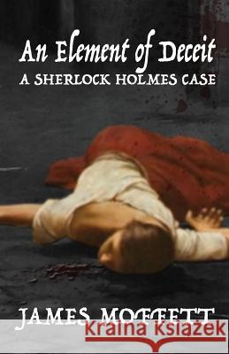 An Element of Deceit: a Sherlock Holmes case James Moffett 9781787053700 MX Publishing - książka