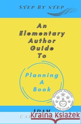 An Elementary Author Guide to: Planning A Book Adam Cartwright 9781738543519 Adam Cartwright - książka
