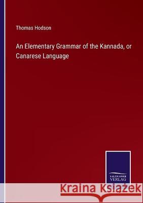 An Elementary Grammar of the Kannada, or Canarese Language Thomas Hodson   9783375120245 Salzwasser-Verlag - książka