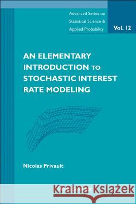 An Elementary Introduction to Stochastic Interest Rate Modeling Nicolas Privault 9789812832733 World Scientific Publishing Company - książka