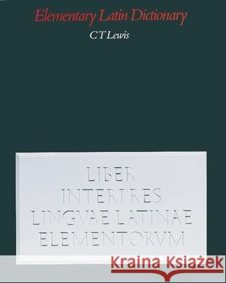 An Elementary Latin Dictionary: With Brief Helps for Latin Readers Lewis, Charlton T. 9780199102051 Oxford University Press - książka