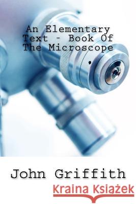An Elementary Text - Book Of The Microscope Griffith, John William 9781507836750 Createspace - książka