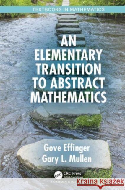 An Elementary Transition to Abstract Mathematics Gove Effinger Gary L. Mullen 9781032475172 CRC Press - książka