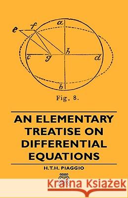 An Elementary Treatise on Differential Equations Piaggio, H. T. H. 9781443720564 Barman Press - książka
