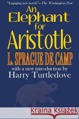 An Elephant for Aristotle L. Sprague de Camp Harry Turtledove  9781612421278 Arc Manor - książka