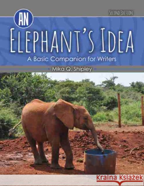 An Elephant's Idea: A Basic Companion for Writers Shipley 9781524955816 Kendall Hunt Publishing Company - książka