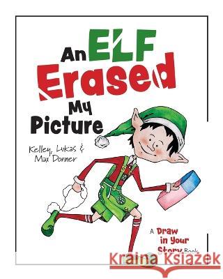 An Elf Erased My Picture Lukas Donner Max Donner Kelley Donner 9781955698023 Little Donnerwetter Books - książka