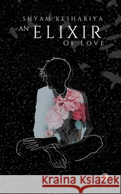An Elixir of Love Shyam Keshariya 9788194659167 Kalon Maple Publishing - książka