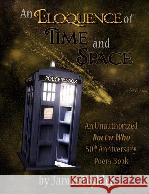 An Eloquence of Time and Space (Deluxe Edition): A 50th Anniversary Poem Book James R. Wylder Olivia Hinkel Taylor Elliott 9781500197186 Createspace - książka