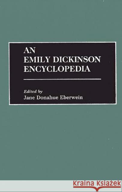 An Emily Dickinson Encyclopedia Jane Donahue Eberwein 9780313297816 Greenwood Press - książka