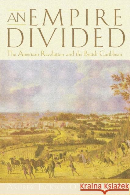 An Empire Divided: The American Revolution and the British Caribbean Andrew J. O'Shaughnessy 9780812217322 University of Pennsylvania Press - książka