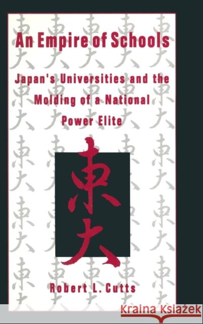 An Empire of Schools: Japan's Universities and the Molding of a National Power Elite Cutts, Robert 9781563248436 M.E. Sharpe - książka