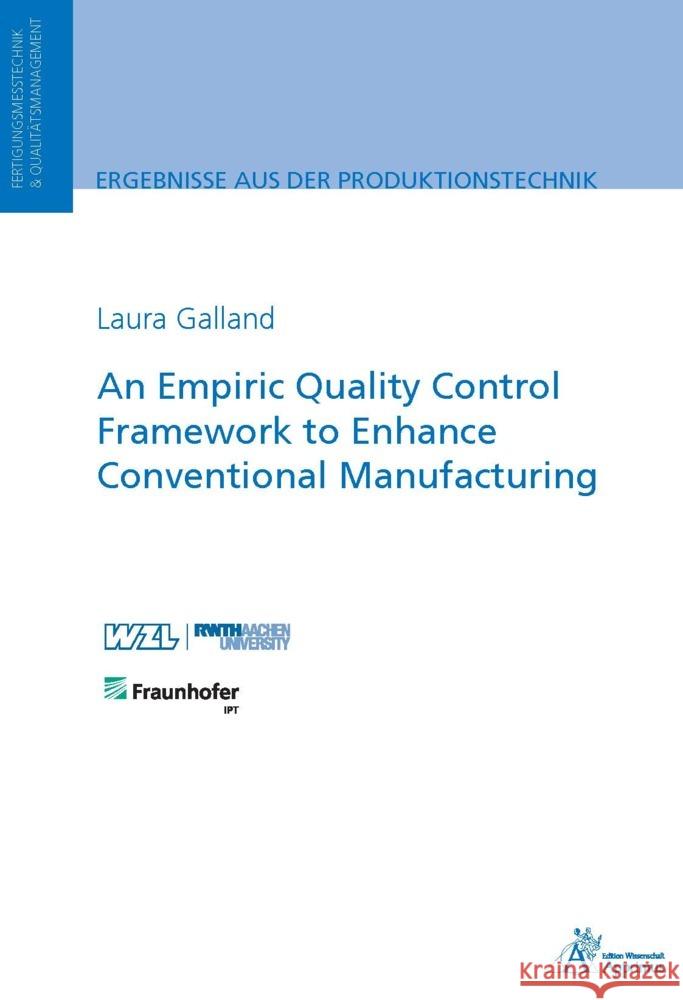 An Empiric Quality Control Framework to Enhance Conventional Manufacturing Galland, Laura 9783985550548 Apprimus Verlag - książka