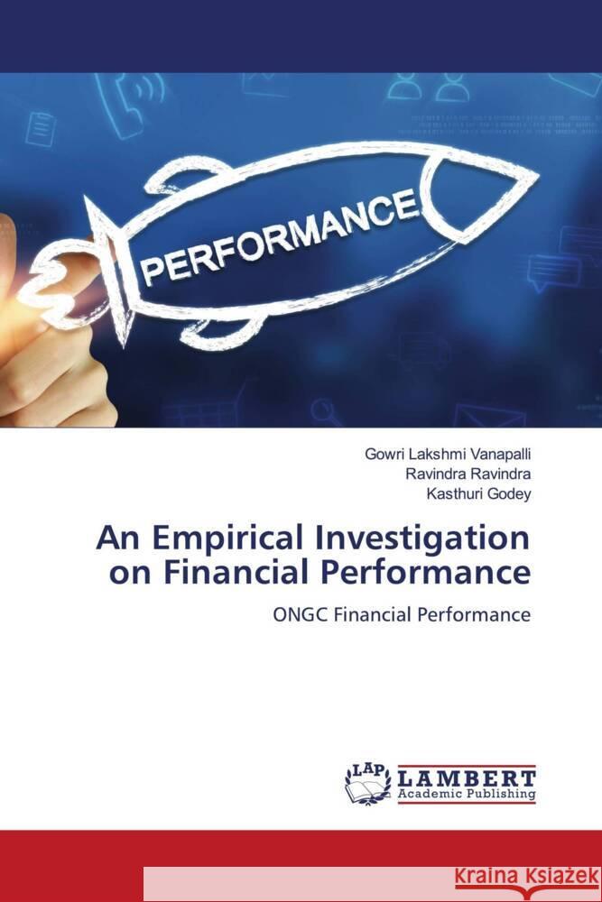 An Empirical Investigation on Financial Performance Vanapalli, Gowri Lakshmi, Ravindra, Ravindra, Godey, Kasthuri 9786207454716 LAP Lambert Academic Publishing - książka