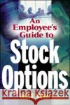 An Employee's Guide to Stock Options Beth V. Walker Donald Moine Corey Rosen 9780071402309 McGraw-Hill Companies