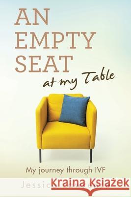 An Empty Seat at my Table: My journey through IVF Jessica Lawrence 9781665787901 Archway Publishing - książka