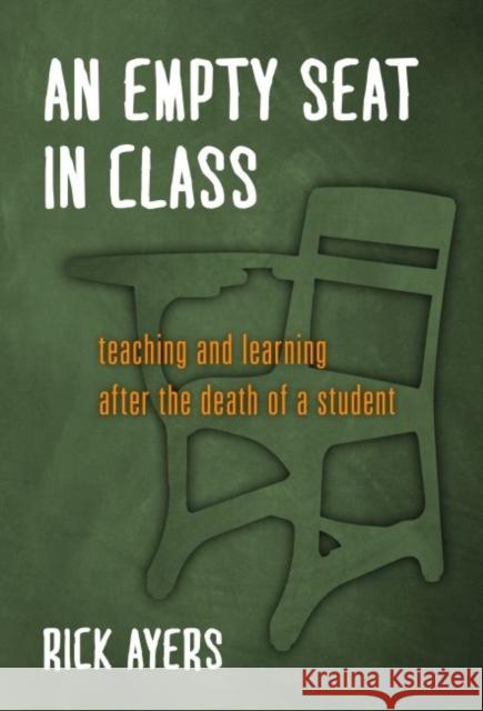 An Empty Seat in Class: Teaching and Learning After the Death of a Student Ayers, Rick 9780807756126 Eurospan - książka
