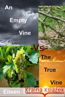 An Empty Vine -Vs- The True Vine Green, Eileen 9781500972684 Createspace - książka