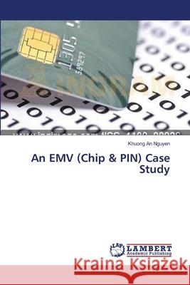 An EMV (Chip & PIN) Case Study Nguyen, Khuong An 9783659388552 LAP Lambert Academic Publishing - książka