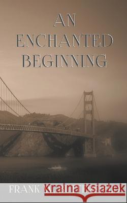 An Enchanted Beginning Frank W Butterfield   9798215939130 Frank W. Butterfield - książka