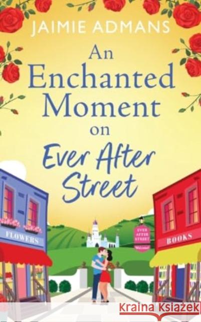 An Enchanted Moment on Ever After Street: A gorgeously romantic, uplifting series from Jaimie Admans Jaimie Admans 9781804838723 Boldwood Books Ltd - książka