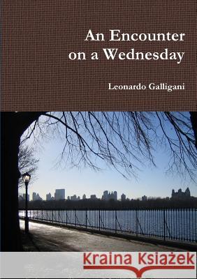 An Encounter on a Wednesday Leonardo Galligani 9781326419400 Lulu.com - książka