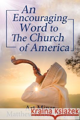 An Encouraging Prophetic Word to The Church of America Matthew Robert Payne Art Miner 9781925845143 Christian Book Publishing USA - książka