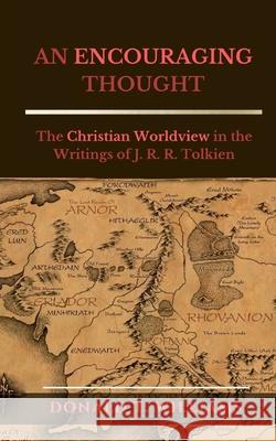 An Encouraging Thought: The Christian Worldview in the Writings of J. R. R. Tolkien Dr Donald T Williams 9781945757792 Christian Publishing House - książka