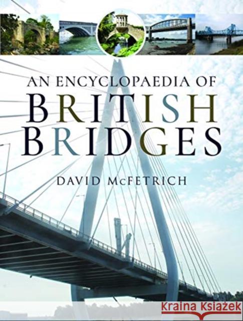 An Encyclopaedia of British Bridges David McFetrich 9781526752956 Pen and Sword Transport - książka