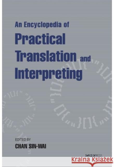 An Encyclopaedia of Practical Translation and Interpreting Sin-Wai Chan 9789629968397 Chinese University Press - książka
