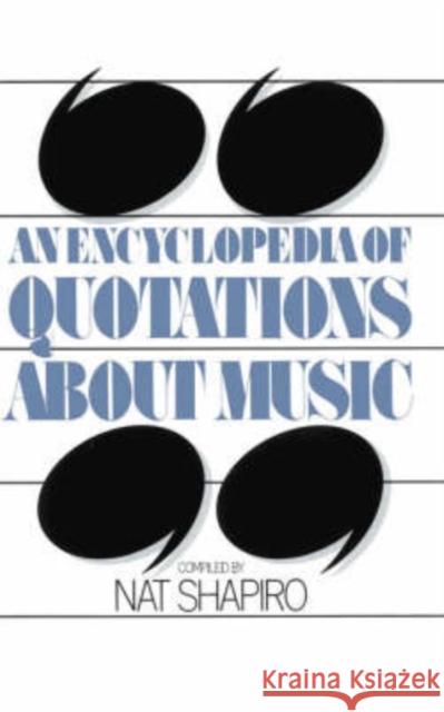 An Encyclopedia of Quotations about Music Nat Shapiro 9780306801389 Da Capo Press - książka