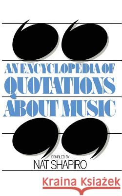 An Encyclopedia of Quotations about Music Shapiro, Nat 9781461596295 Springer - książka