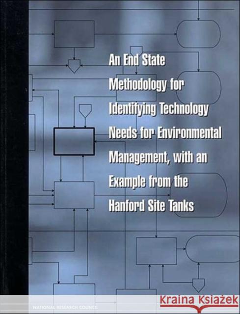 An End State Methodology for Identifying Technology Needs for Environmental Management, with an Example from the Hanford Site Tanks National Research Council 9780309061834 National Academies Press - książka