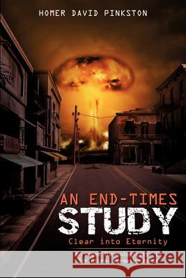 An End-Times Study, Clear into Eternity Homer David Pinkston 9781624192289 Xulon Press - książka