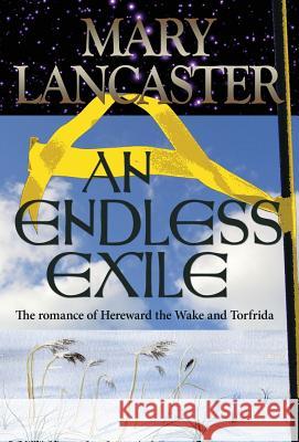 An Endless Exile: The love story of Torfrida and Hereward the Wake Mary Lancaster 9781843195146 Mushroom Publishing - książka