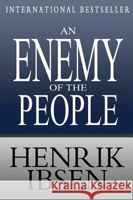 An Enemy of the People Henrik Ibsen 9781453793251 Createspace Independent Publishing Platform - książka