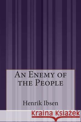 An Enemy of the People Henrik Ibsen R. Farquharson Sharp 9781511528528 Createspace - książka