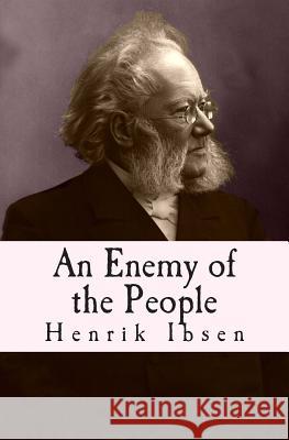 An Enemy of the People: Original English Translation Henrik Ibsen Mrs E. Marx-Aveling Christopher D'James 9781500441135 Createspace - książka