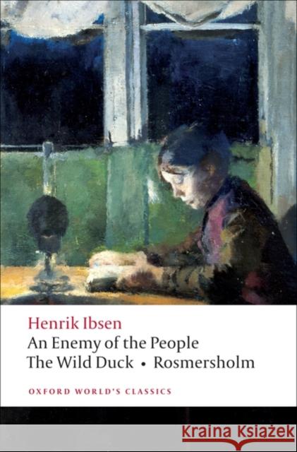 An Enemy of the People, The Wild Duck, Rosmersholm Henrik Ibsen 9780199539130 Oxford University Press - książka