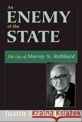 An Enemy of the State: The Life of Murray N. Rothbard Justin Raimondo 9781573928090 Prometheus Books - książka