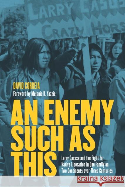 An Enemy Such as This: Larry Casuse and the Fight for Native Liberation in One Family on Two Continents Over Three Centuries Correia, David 9781642597370 Haymarket Books - książka