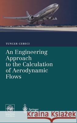 An Engineering Approach to the Calculation of Aerodynamic Flows Tuncer Cebeci 9783540661818 SPRINGER-VERLAG BERLIN AND HEIDELBERG GMBH &  - książka