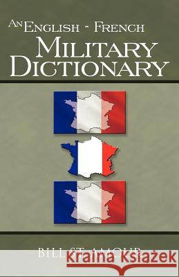 An English - French Military Dictionary Bill S 9781425152048 Trafford Publishing - książka