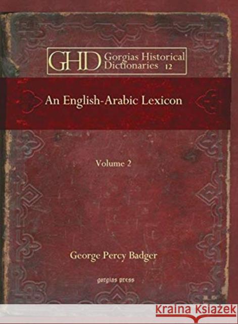An English-Arabic Lexicon (Vol 2) George Badger 9781593337308 Gorgias Press - książka