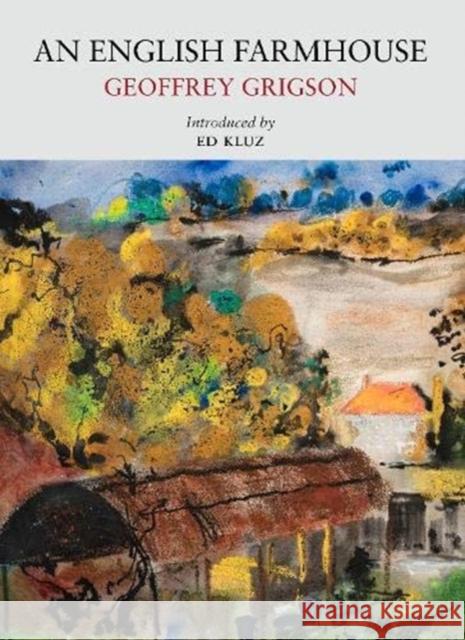 An English Farmhouse Geoffrey Grigson 9781908213754 Little Toller Books - książka