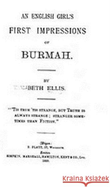 An English Girl's First Impressions of Burmah Elizabeth Ellis 9781597403689 ACLS History E-Book Project - książka