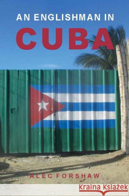 An Englishman in Cuba Alec Forshaw 9781839528507 Brown Dog Books - książka