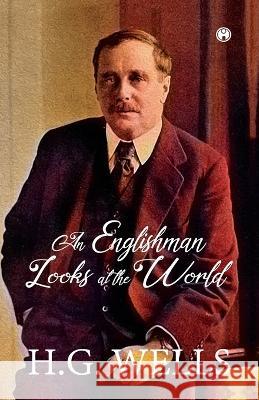 An Englishman Looks at the World H G Wells   9789389804423 Insight Publica - książka